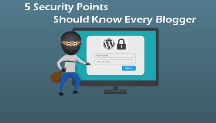 5 Security Points for Should Know Every Blogger